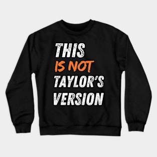 This Is Not Taylor's Version Crewneck Sweatshirt